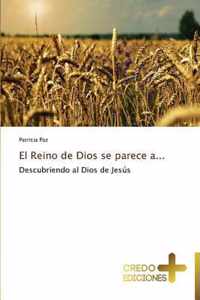 El Reino de Dios se parece a...