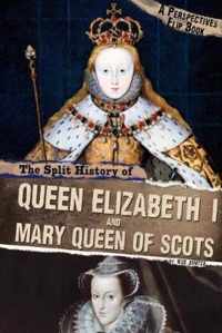 The Split History of Queen Elizabeth I and Mary, Queen of Scots