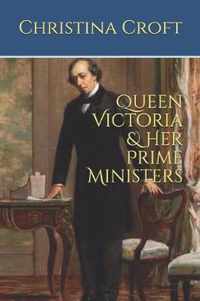 Queen Victoria & Her Prime Ministers