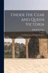 Under the Czar and Queen Victoria