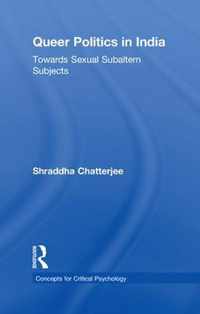 Queer Politics in India: Towards Sexual Subaltern Subjects