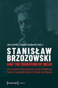 Stanislaw Brzozowski and the Migration of Ideas - Transnational Perspectives on the Intellectual Field in Twentieth-Century Poland and Beyond