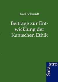 Beitrage zur Entwicklung der Kantschen Ethik