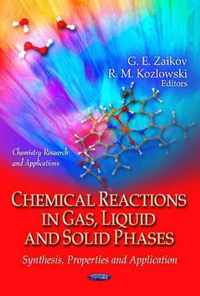 Chemical Reactions in Gas, Liquid & Solid Phases