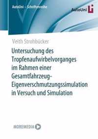 Untersuchung des Tropfenaufwirbelvorganges im Rahmen einer Gesamtfahrzeug-Eigenverschmutzungssimulation in Versuch und Simulation