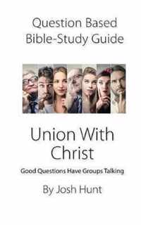 Question-based Bible Study Guide -- Union With Christ