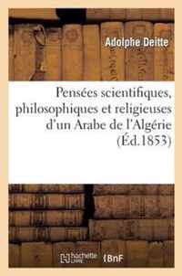 Pensees Scientifiques, Philosophiques Et Religieuses d'Un Arabe de l'Algerie