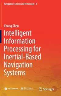 Intelligent Information Processing for Inertial Based Navigation Systems