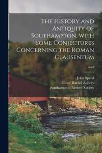 The History and Antiquity of Southampton, With Some Conjectures Concerning the Roman Clausentum; no.8