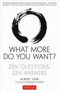 What More Do You Want? Zen Questions, Zen Answers