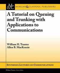 A Tutorial on Queuing and Trunking with Applications to Communications