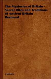 The Mysteries of Britain - Secret Rites and Traditions of Ancient Britain Restored