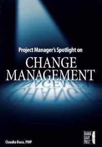 Project Manager's Spotlight on Change Management