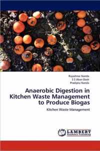 Anaerobic Digestion in Kitchen Waste Management to Produce Biogas