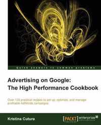 Advertising On Google: The High Performance Cookbook