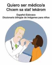 Espanol-Eslovaco Quiero ser medico/a - Chcem sa sta lekarom Diccionario bilingue de imagenes para ninos