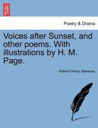 Voices After Sunset, and Other Poems. with Illustrations by H. M. Page.