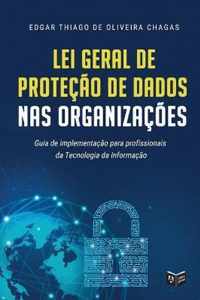 Lei Geral de Protecao de Dados nas Organizacoes