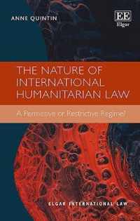 The Nature of International Humanitarian Law  A Permissive or Restrictive Regime?