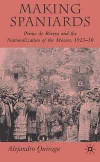 Making Spaniards: Primo de Rivera and the Nationalization of the Masses, 1923-30