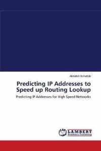 Predicting IP Addresses to Speed up Routing Lookup