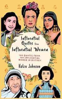 Inspiring Quotes from Inspiring Women 100 Quotes from 100 Influential Women in History