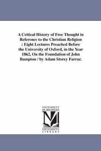 A Critical History of Free Thought in Reference to the Christian Religion