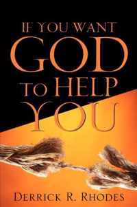 If You Want God To Help You