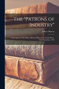 The Patrons of Industry [microform]