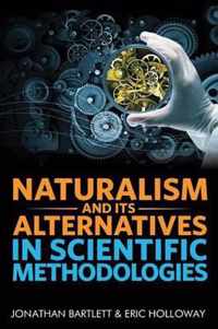 Naturalism and Its Alternatives in Scientific Methodologies