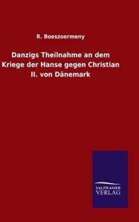 Danzigs Theilnahme an dem Kriege der Hanse gegen Christian II. von Danemark