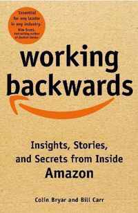 Working Backwards Insights, Stories, and Secrets from Inside Amazon