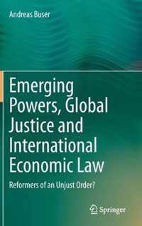 Emerging Powers, Global Justice and International Economic Law