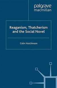 Reaganism Thatcherism and the Social Novel