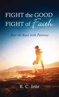 Fight the Good Fight of Faith