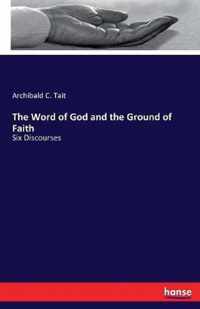 The Word of God and the Ground of Faith