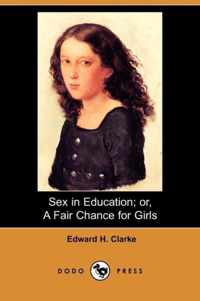 Sex in Education; Or, a Fair Chance for Girls (Dodo Press)