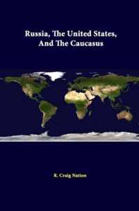 Russia, the United States, and the Caucasus