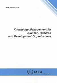 Knowledge Management for Nuclear Research and Development Organizations