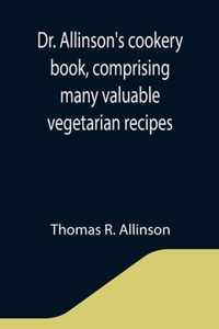 Dr. Allinson's cookery book, comprising many valuable vegetarian recipes