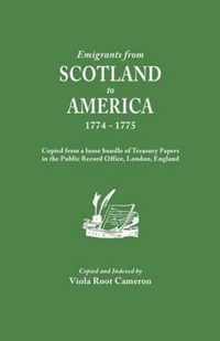 Emigrants from Scotland to America, 1774-1775. Copied from a Loose Bundle of Treasury Papers in the Pubilc Record Office, London, England