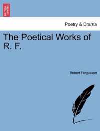 The Poetical Works of R. F.