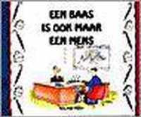 Een baas is ook maar een mens