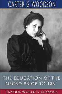 The Education of the Negro Prior to 1861 (Esprios Classics)