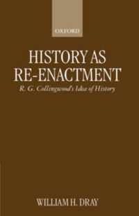 History as Re-Enactment: R. G. Collingwood's Idea of History