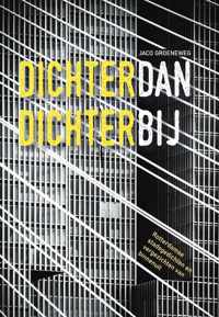 Dichter dan dichterbij