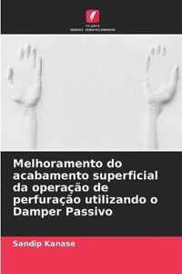 Melhoramento do acabamento superficial da operacao de perfuracao utilizando o Damper Passivo