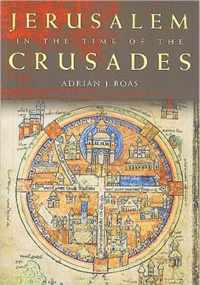 Jerusalem in the Time of the Crusades