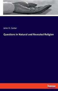 Questions in Natural and Revealed Religion