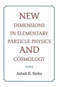 New Dimensions in Elementary Particle Physics and Cosmology